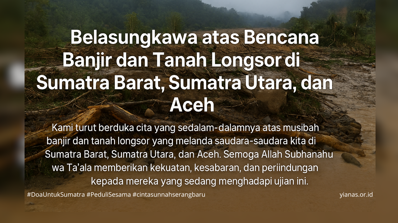 Belasungkawa atas Bencana Banjir dan Tanah Longsor di Sumatra Barat, Sumatra Utara, dan Aceh